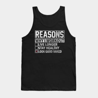 Reasons Why I Workout Live Longer Stay Healthy Look Good Naked. Tank Top